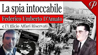 LA SPIA INTOCCABILE. FEDERICO UMBERTO D'AMATO E L' UFFICIO AFFARI RISERVATI