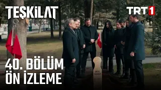 Teşkilat 40. Bölüm Ön İzleme | "Bu bayrak da evlatların da bana emanet!"