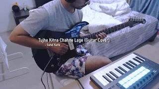 Tujhe Kitna Chahne Lage (Guitar Cover) - Suhel Karki