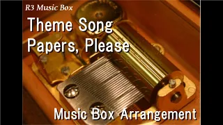 Theme Song/Papers, Please [Music Box]