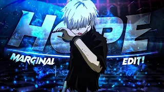 Hope - Ken Kaneki💥 || Marginal Style Edit