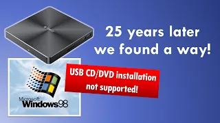 How to install Windows 98 from USB CD/DVD Drive - Not supported but we found a way!