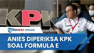Gubernur Anies Baswedan Diperiksa KPK terkait Dugaan Korupsi Penyelenggaraan Formula E di Jakarta
