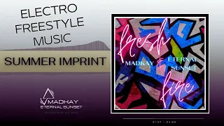 ♥ Madkay & Eternal Sunset - Summer Imprint  [Electro Freestyle Music]
