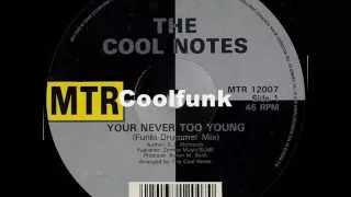 The Cool Notes - Your Never Too Young (12" Cool Funk 1985)