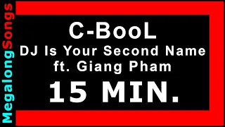 C-BooL - DJ Is Your Second Name ft. Giang Pham 🔴 [15 MINUTE LOOP] ✔️