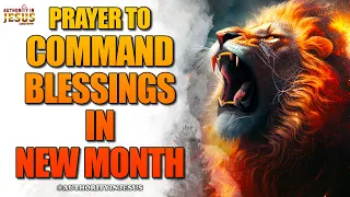 New Month Prayer & Declarations | Command Your Blessings #authorityinjesus