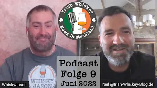 Irish Whiskey News Deutschland Podcast - Episode 9 - Juni 2022