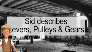 Sid The Miller on levers, pulleys and gears
