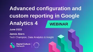 Advanced configuration and custom reporting in Google Analytics 4 | Digital Culture Network