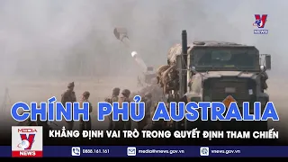 Chính phủ Australia khẳng định vai trò trong quyết định tham chiến của quân đội - VNEWS