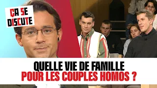 Quelle vie de famille pour les couples homos ? - Ça se discute #CSD