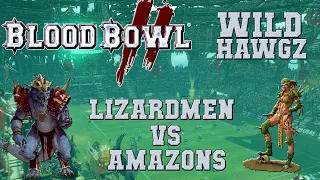 Blood Bowl 2 - Lizardmen (the Sage) vs Amazons (Mortal) - Wild Hawgz G5