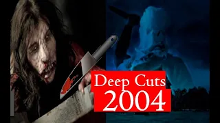 Horror of 2004 : Deep Cuts 🔪 #Horrormovies