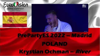 Ochman - 'River' - Poland🇵🇱- PrePartyES 2022 Madrid - [EN/ES/PL] - Comment