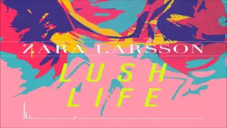 Zara Larsson - Lush Life (Slow)