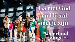 Ga met God en Hij zal met je zijn - Nederland Zingt