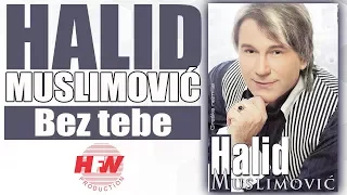 Halid Muslimovic - Bez tebe - (Audio 2008) HD