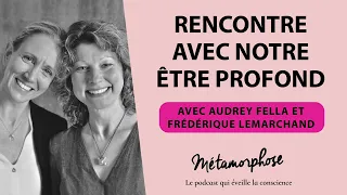 #442 Audrey Fella et Frédérique Lemarchand : Rencontre avec notre être profond