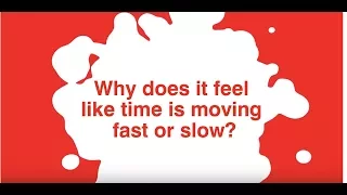 Brainwave: Why does it feel like time is moving fast or slow?