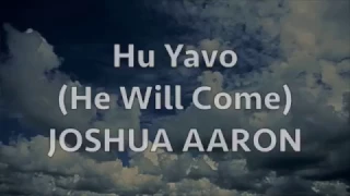 Hu Yavo Joshua Aaron with lyrics