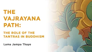 The Vajrayana Path: the role of the tantras in Buddhism