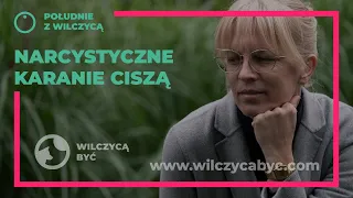 POŁUDNIE Z WILCZYCĄ | NARCYSTYCZNE KARANIE CISZĄ