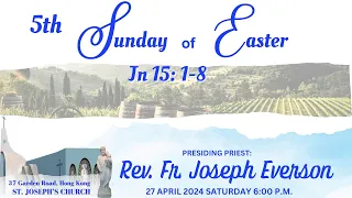 APRIL 27, 2024:  FIFTH SUNDAY OF EASTER /ANTICIPATED MASS IN ENGLISH