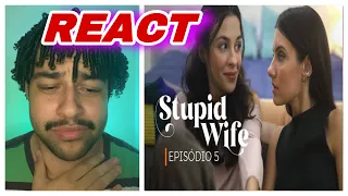 STUPID WIFE - 1 Temporada - 1x05 ‘Refúgio’ | REACT / REACTION | EDY KENDALL