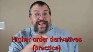 Calculus 1 -- Higher order derivatives with some applications -- Practice