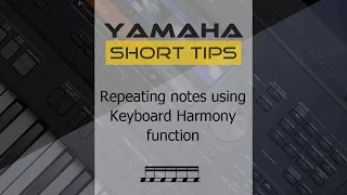 Auto repeating notes using Keyboard Harmony function | Yamaha short tips | Keyboard Harmony/Arpeggio