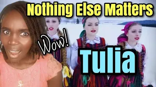 *So Beautiful* Tulia - Nothing Else Matters | REACTION