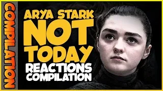 ARYA STARK NOT TODAY Reactions Compilation