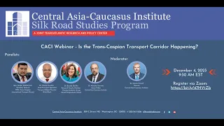 CACI Webinar  Is the Trans Caspian Transport Corridor Happening?