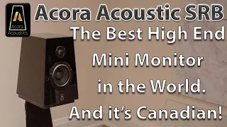 The Canadian Acora SRB Mini Monitor is amazing!