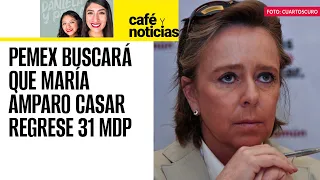 #CaféYNoticias ¬ María Amparo Casar recibe pensión millonaria de Pemex al alterar acta de defunción