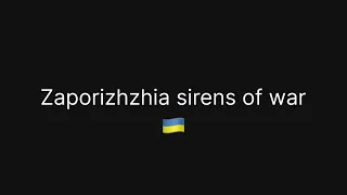 Zaporizhzhia sirens of war