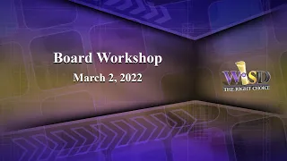 Weslaco ISD Board Workshop & Special Board Meeting (March 2, 2022)