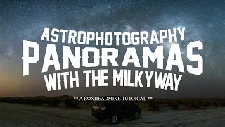 How to Photograph Panoramas of the Milkyway and the Night Sky