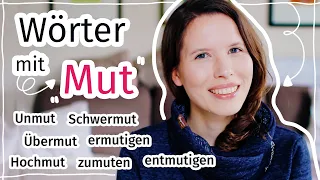 Wörter mit "Mut": Unmut, Schwermut, Hochmut, Übermut und mehr (Wortschatz erweitern C1)