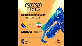 BOSNIA AND HERZEGOVINA VS IRAN, 2023 IIHF WORLD CHAMPIONSHIP DIVISION III GROUP B, SARAJEVO