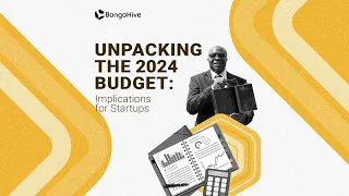 Unpacking the 2024 Budget: Implications for Startups