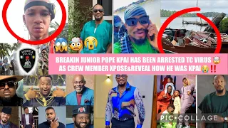 BREAKIN JUNIOR POPE KPAI HAS BEEN ARRESTED TC VIRUS 🤯AS CREW MEMBER XPOSE&REVEAL HOW HE WAS KPAI😭‼️