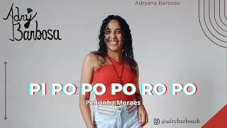 Pi Po Po Po Ro Po - Pedrinha Moraes |coreografia| Adryana Barbosa