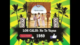 Los Calis - No Te Vayas (Radio Version)