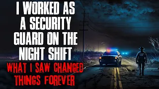 "I Worked As A Security Guard On The Night Shift, What I Saw Changed Things Forever" Creepypasta