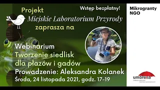 Webinarium z Aleksandrą Kolanek: Tworzenie siedlisk dla płazów i gadów