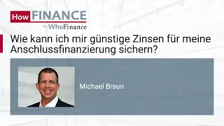 Wie kann ich mir günstige Zinsen für meine Anschlussfinanzierung sichern?