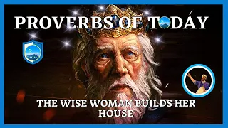 The Wise Woman Builds her House PROVERBS 14:1