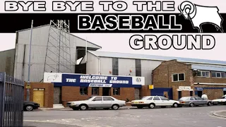 BYE BYE TO THE BASEBALL GROUND | DERBY COUNTY DOCUMENTARY